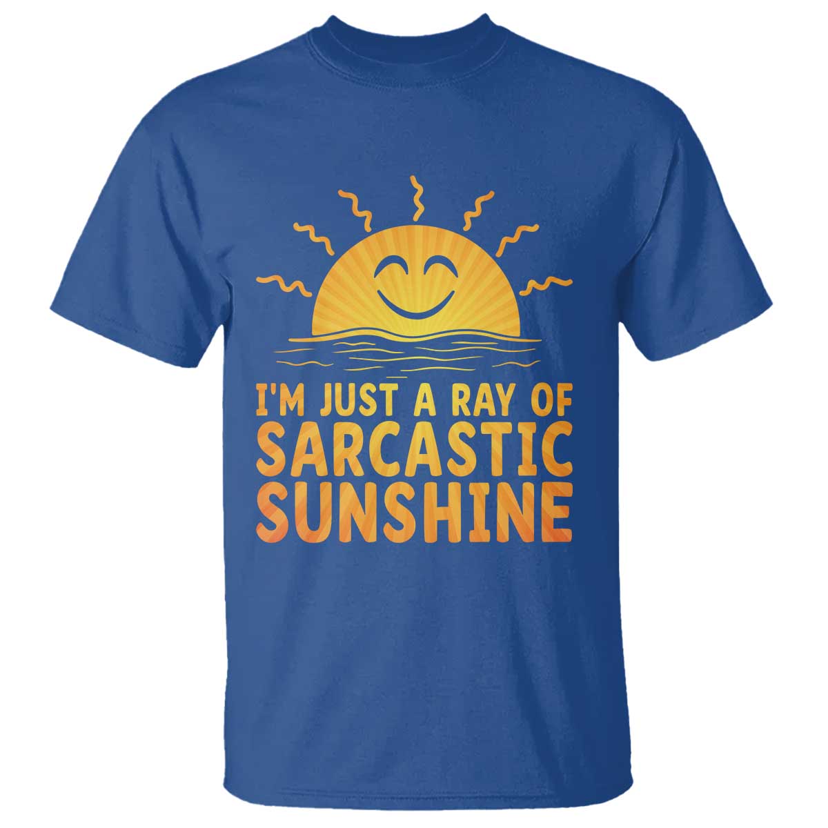 Funny Im Just A Ray Of Sarcastic Sunshine T Shirt No Filter Attitude Gift TS12 Royal Blue Print Your Wear