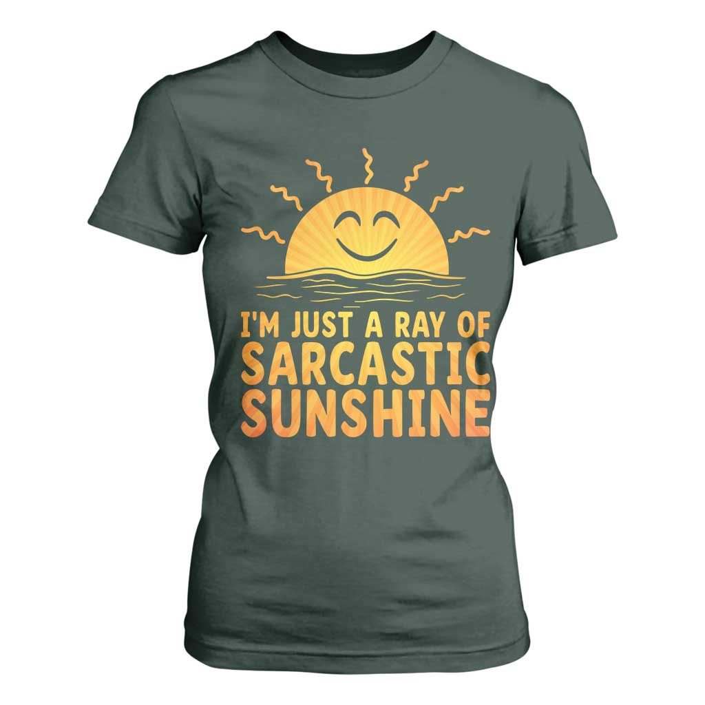 Funny Im Just A Ray Of Sarcastic Sunshine T Shirt For Women No Filter Attitude Gift TS12 Dark Forest Green Print Your Wear