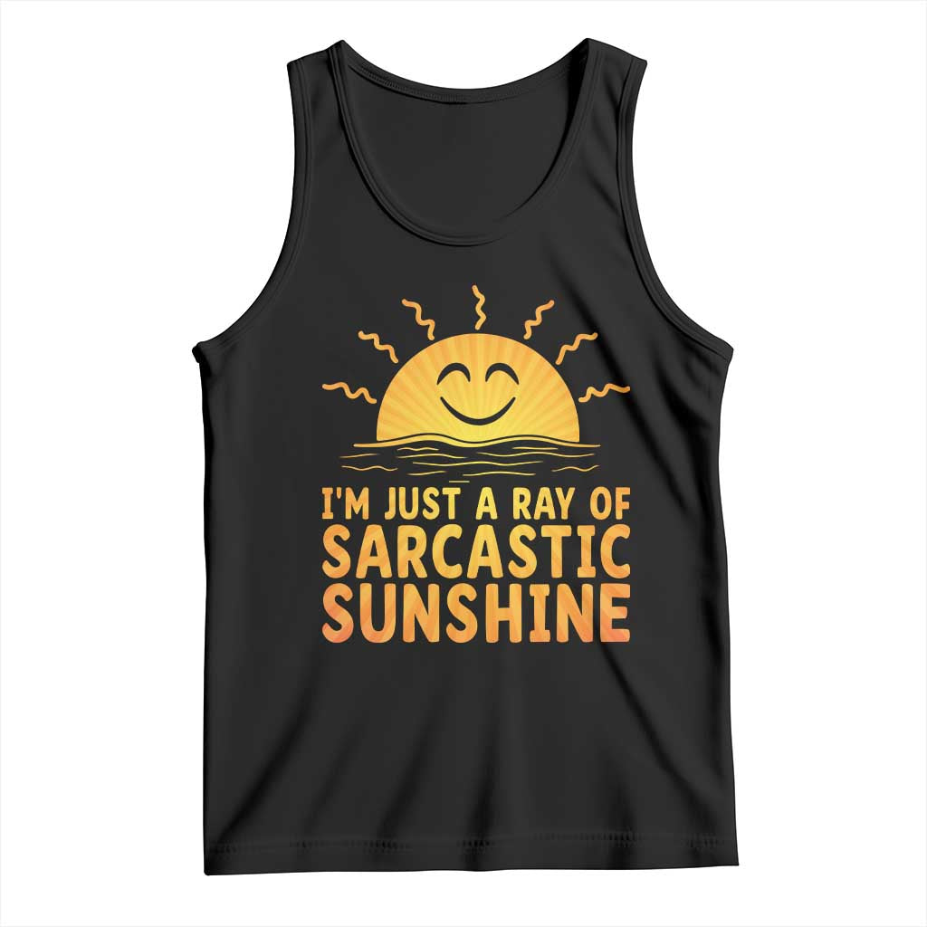 Funny Im Just A Ray Of Sarcastic Sunshine Tank Top No Filter Attitude Gift TS12 Black Print Your Wear