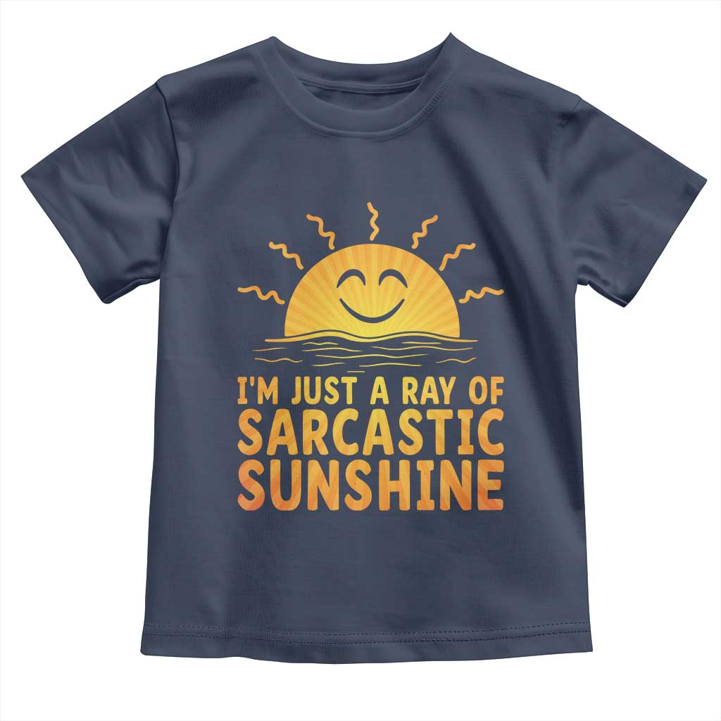 Funny Im Just A Ray Of Sarcastic Sunshine Toddler T Shirt No Filter Attitude Gift TS12 Navy Print Your Wear