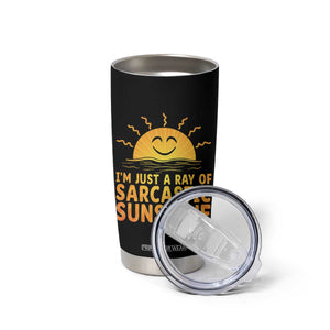 Funny Im Just A Ray Of Sarcastic Sunshine Tumbler Cup No Filter Attitude Gift TS12 Print Your Wear