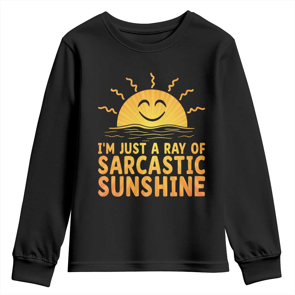 Funny Im Just A Ray Of Sarcastic Sunshine Youth Sweatshirt No Filter Attitude Gift TS12 Black Print Your Wear