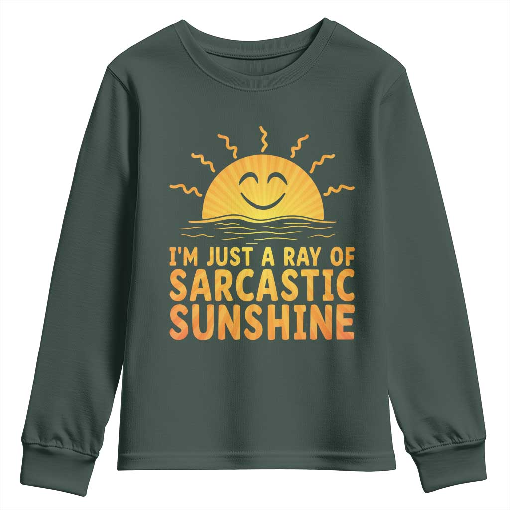 Funny Im Just A Ray Of Sarcastic Sunshine Youth Sweatshirt No Filter Attitude Gift TS12 Dark Forest Green Print Your Wear