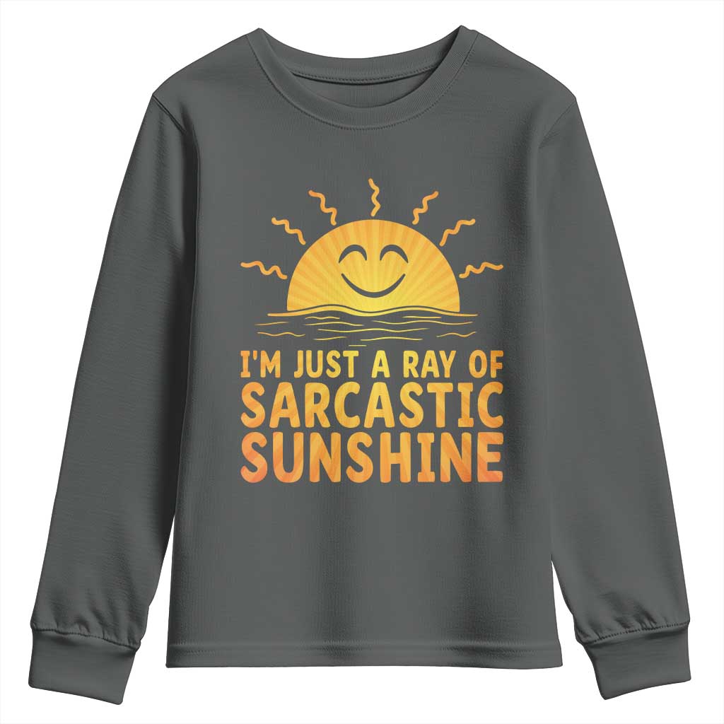 Funny Im Just A Ray Of Sarcastic Sunshine Youth Sweatshirt No Filter Attitude Gift TS12 Dark Heather Print Your Wear