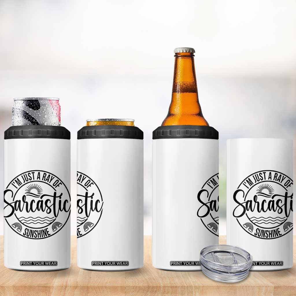 Funny Im Just A Ray Of Sarcastic Sunshine 4 in 1 Can Cooler Tumbler Witty Sarcasm Lover TS12 Print Your Wear