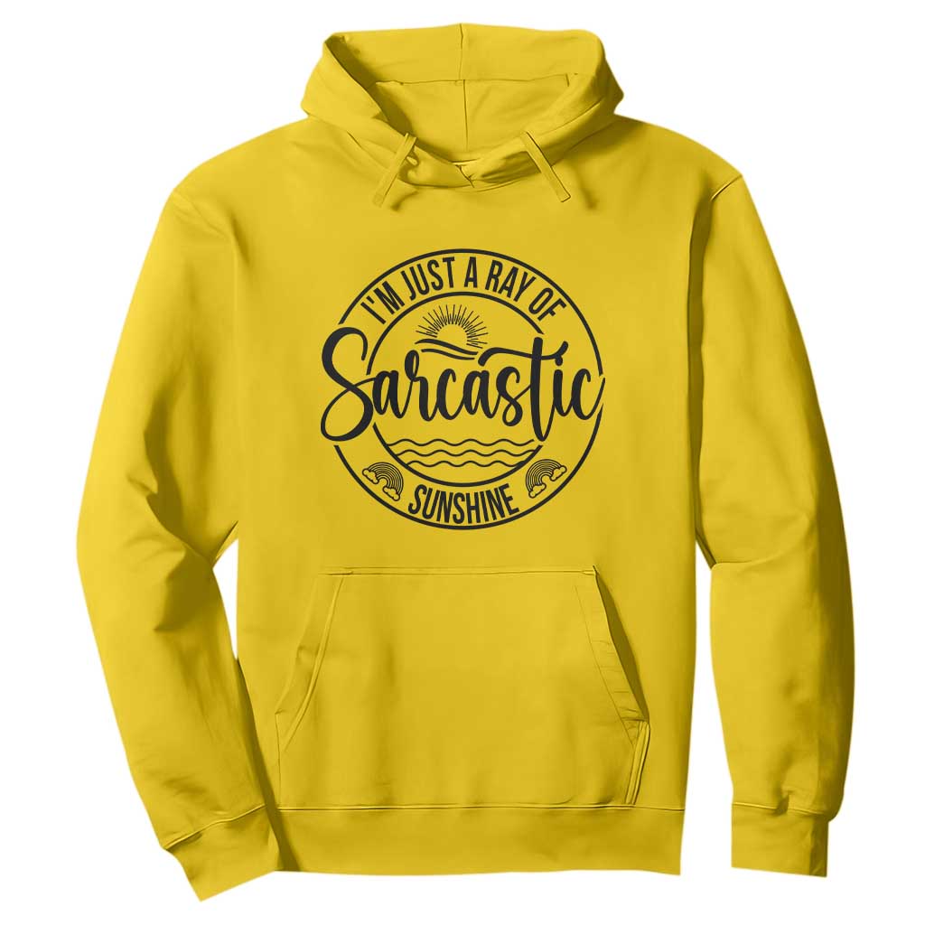 Funny Im Just A Ray Of Sarcastic Sunshine Hoodie Witty Sarcasm Lover TS12 Daisy Print Your Wear
