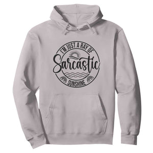 Funny Im Just A Ray Of Sarcastic Sunshine Hoodie Witty Sarcasm Lover TS12 Ice Gray Print Your Wear