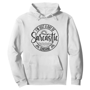 Funny Im Just A Ray Of Sarcastic Sunshine Hoodie Witty Sarcasm Lover TS12 White Print Your Wear