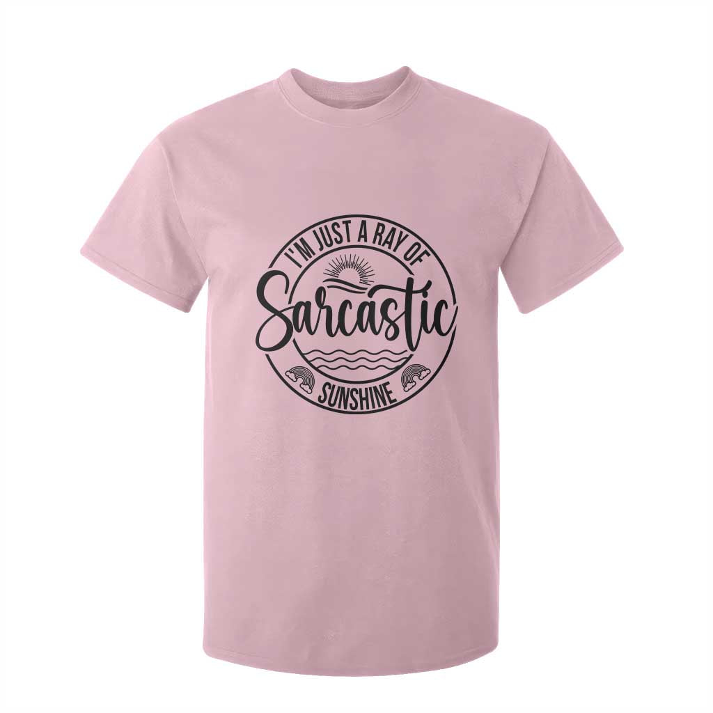 Funny Im Just A Ray Of Sarcastic Sunshine T Shirt For Kid Witty Sarcasm Lover TS12 Light Pink Print Your Wear