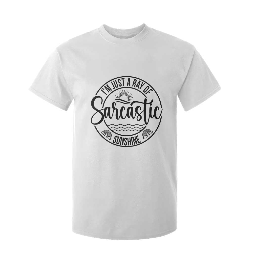 Funny Im Just A Ray Of Sarcastic Sunshine T Shirt For Kid Witty Sarcasm Lover TS12 White Print Your Wear