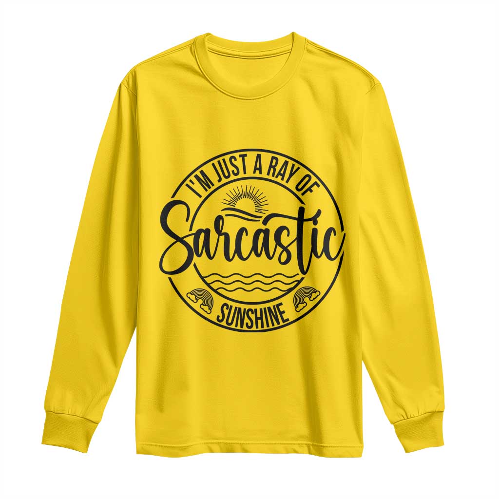 Funny Im Just A Ray Of Sarcastic Sunshine Long Sleeve Shirt Witty Sarcasm Lover TS12 Daisy Print Your Wear