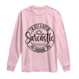 Funny Im Just A Ray Of Sarcastic Sunshine Long Sleeve Shirt Witty Sarcasm Lover TS12 Light Pink Print Your Wear