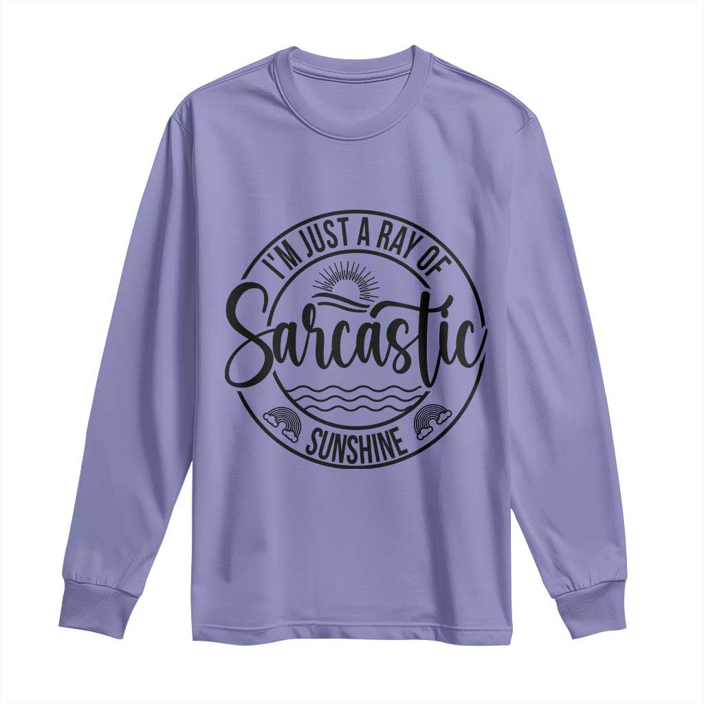 Funny Im Just A Ray Of Sarcastic Sunshine Long Sleeve Shirt Witty Sarcasm Lover TS12 Violet Print Your Wear