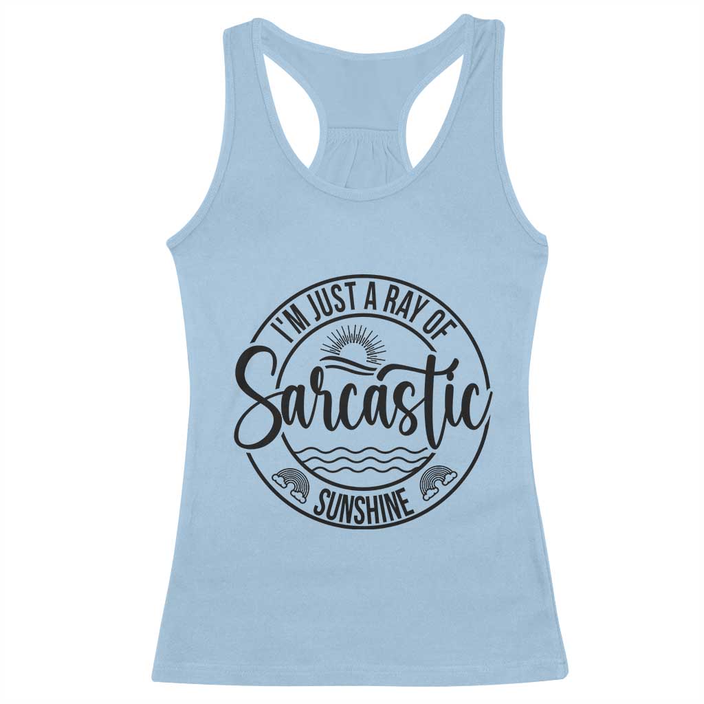 Funny Im Just A Ray Of Sarcastic Sunshine Racerback Tank Top Witty Sarcasm Lover TS12 Light Blue Print Your Wear