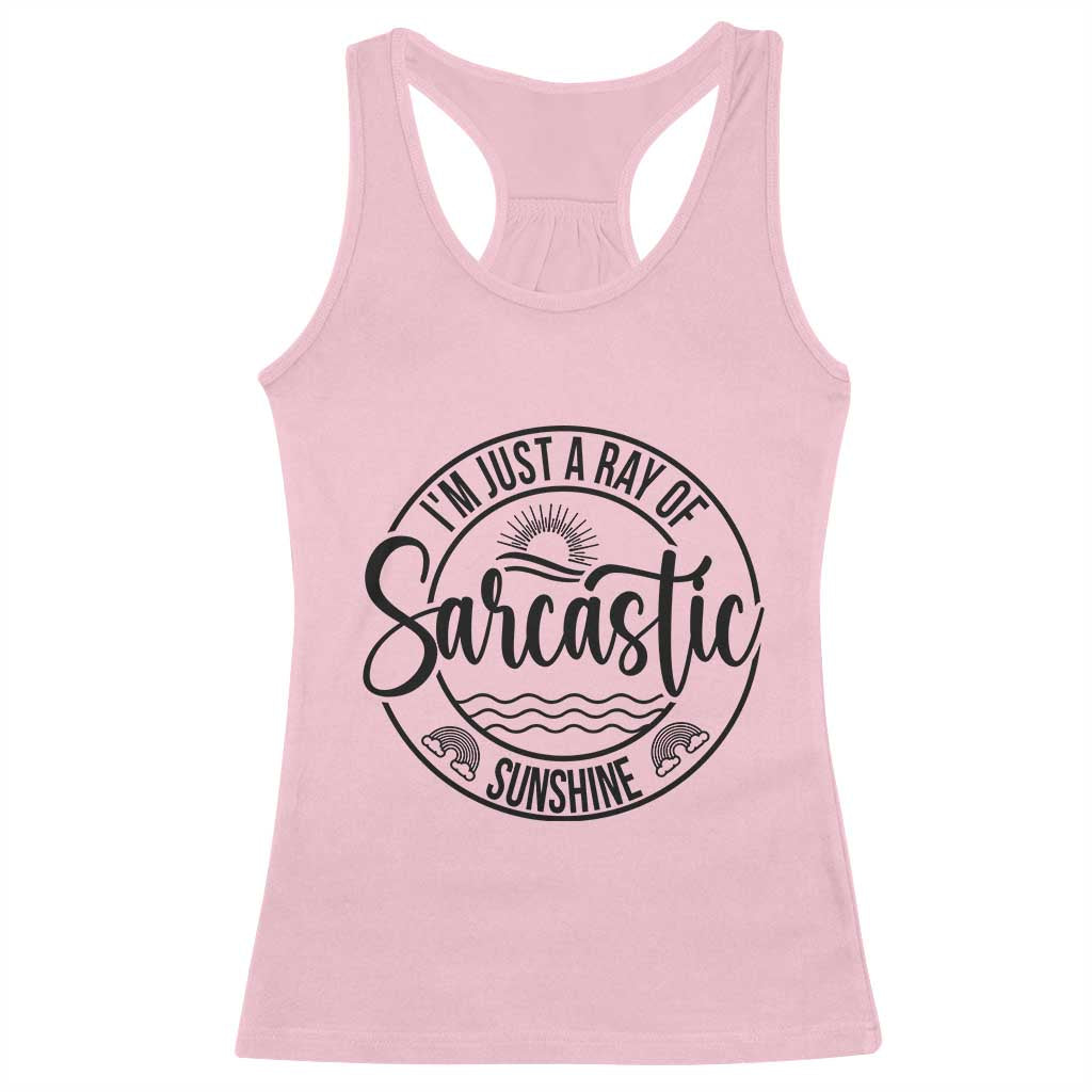 Funny Im Just A Ray Of Sarcastic Sunshine Racerback Tank Top Witty Sarcasm Lover TS12 Light Pink Print Your Wear