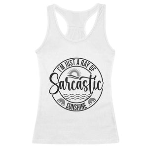Funny Im Just A Ray Of Sarcastic Sunshine Racerback Tank Top Witty Sarcasm Lover TS12 White Print Your Wear