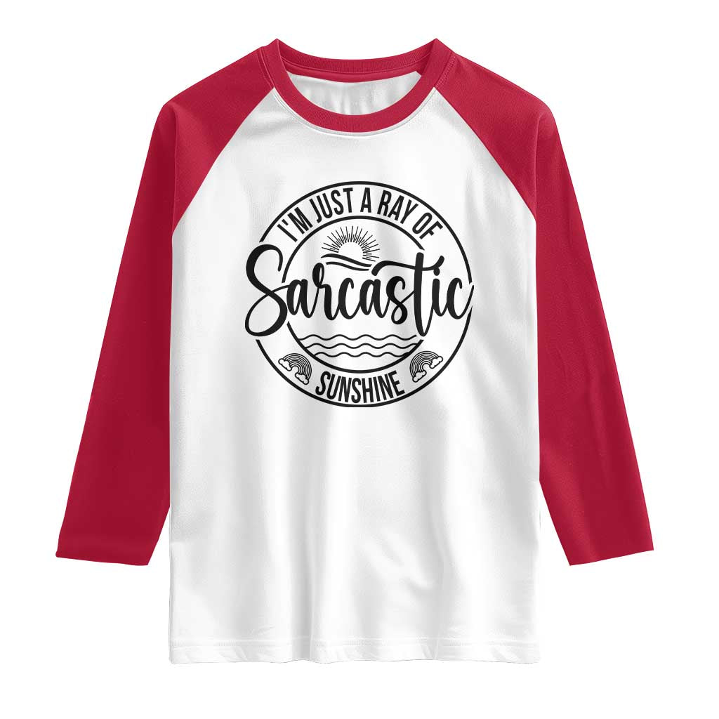 Funny Im Just A Ray Of Sarcastic Sunshine Raglan Shirt Witty Sarcasm Lover TS12 White Red Print Your Wear