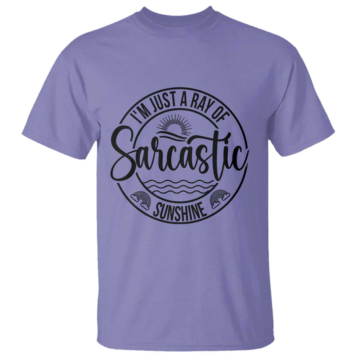 Funny Im Just A Ray Of Sarcastic Sunshine T Shirt Witty Sarcasm Lover TS12 Violet Print Your Wear