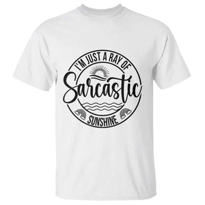 Funny Im Just A Ray Of Sarcastic Sunshine T Shirt Witty Sarcasm Lover TS12 White Print Your Wear