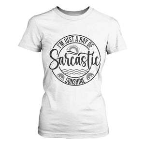 Funny Im Just A Ray Of Sarcastic Sunshine T Shirt For Women Witty Sarcasm Lover TS12 White Print Your Wear