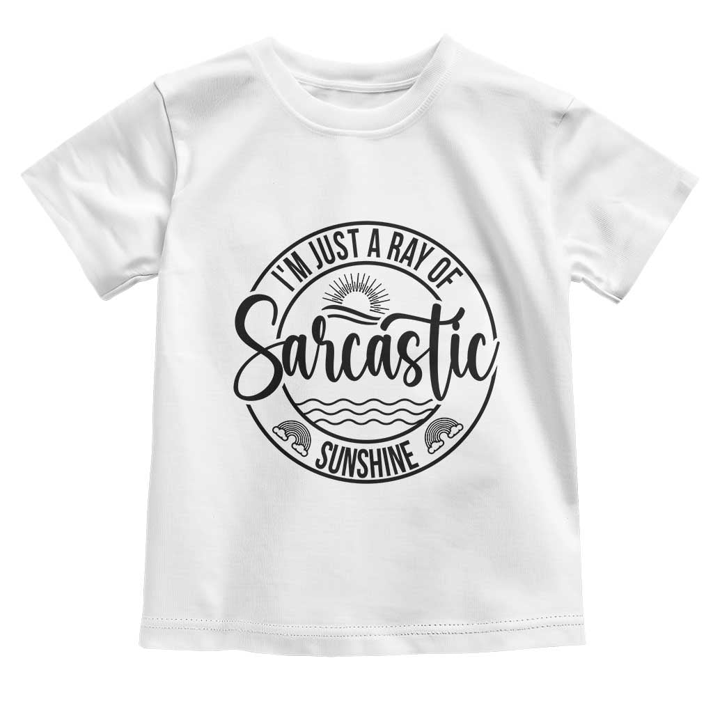 Funny Im Just A Ray Of Sarcastic Sunshine Toddler T Shirt Witty Sarcasm Lover TS12 White Print Your Wear