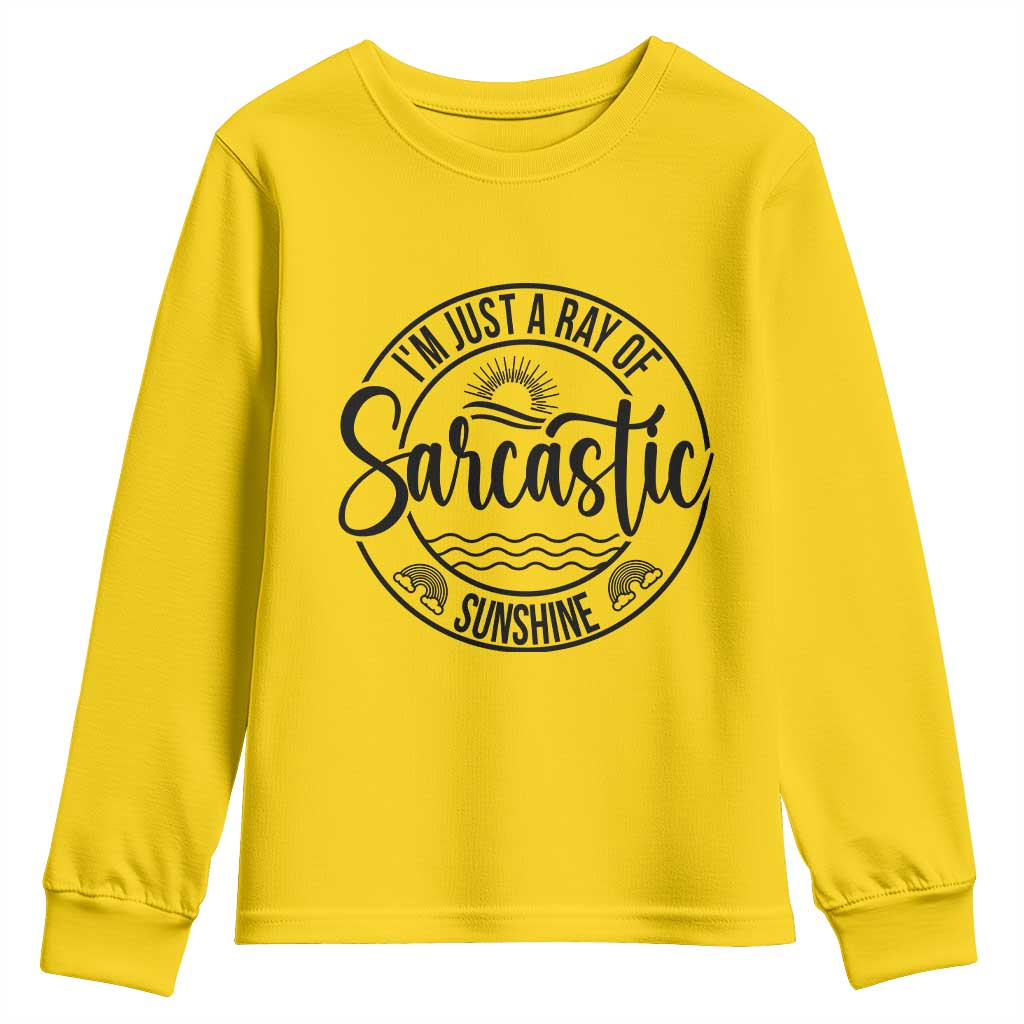 Funny Im Just A Ray Of Sarcastic Sunshine Youth Sweatshirt Witty Sarcasm Lover TS12 Daisy Print Your Wear