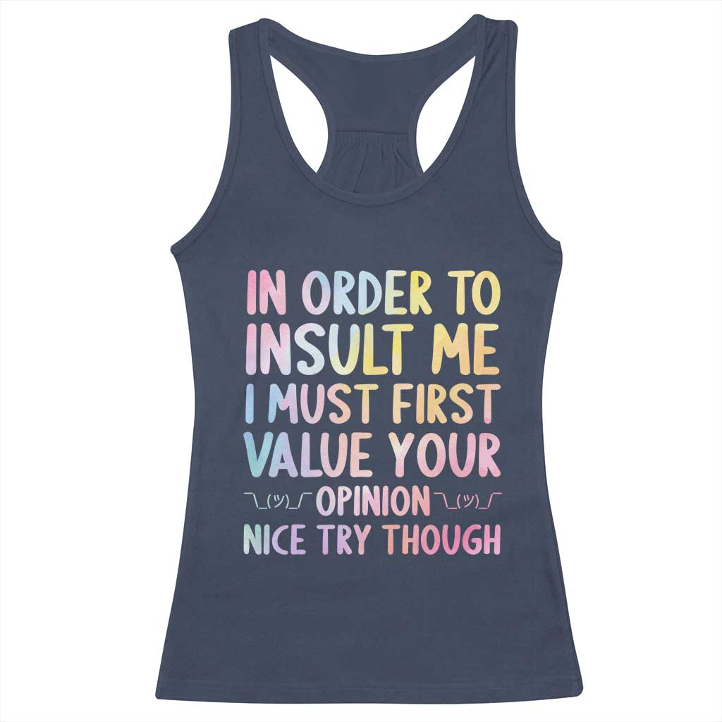 In Order To Insult Me I Must First Value Your Opinion Racerback Tank Top Funny Sarcastic TS12 Navy Print Your Wear