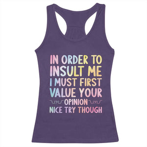 In Order To Insult Me I Must First Value Your Opinion Racerback Tank Top Funny Sarcastic TS12 Purple Print Your Wear