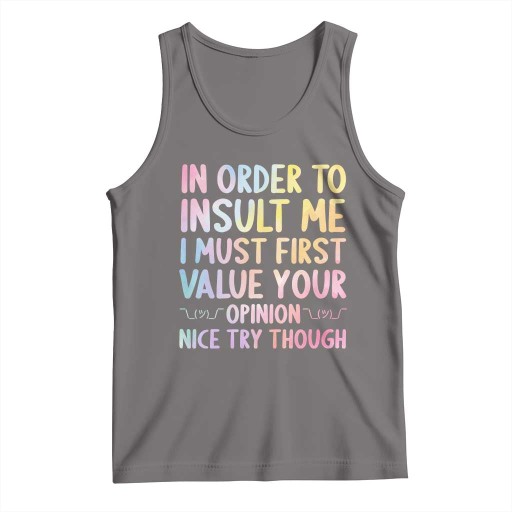 In Order To Insult Me I Must First Value Your Opinion Tank Top Funny Sarcastic TS12 Deep Heather Print Your Wear