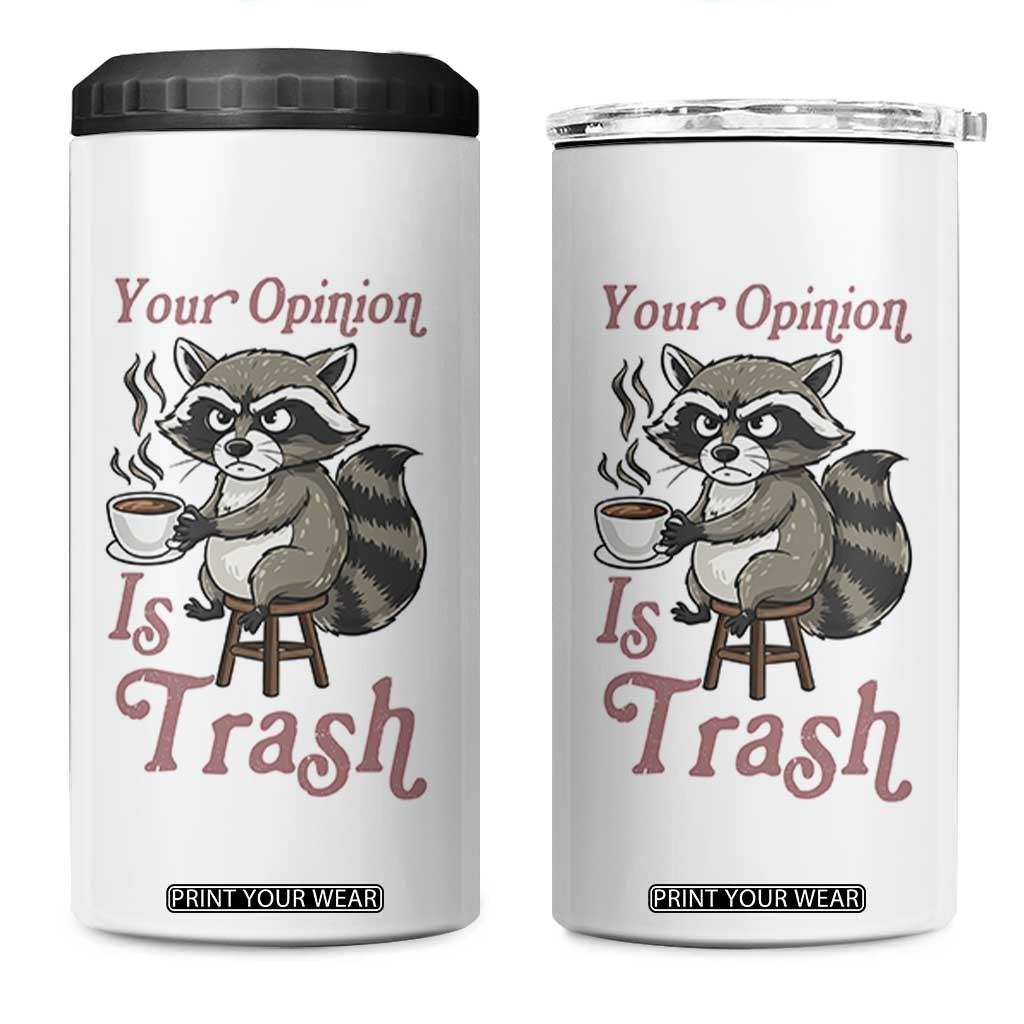 Funny Sarcastic Raccoon Coffee Lover 4 in 1 Can Cooler Tumbler Your Opinion Is Trash Gift TS12 One Size: 16 oz White Print Your Wear