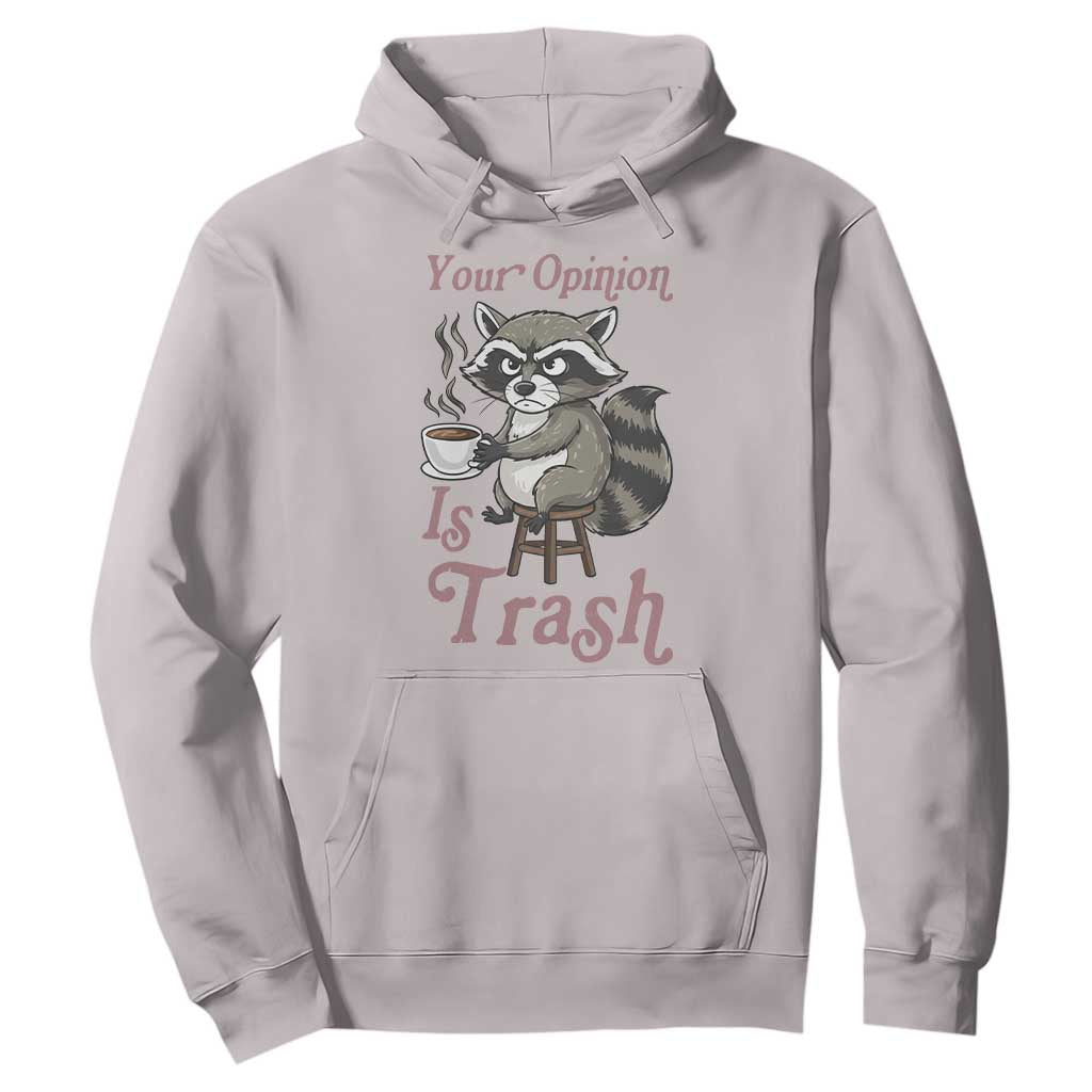 Funny Sarcastic Raccoon Coffee Lover Hoodie Your Opinion Is Trash Gift TS12 Ice Gray Print Your Wear
