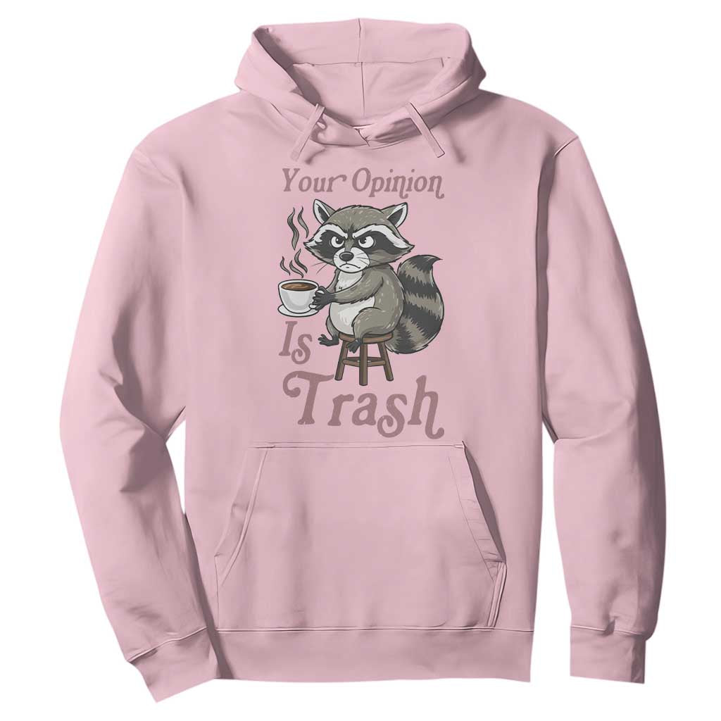 Funny Sarcastic Raccoon Coffee Lover Hoodie Your Opinion Is Trash Gift TS12 Light Pink Print Your Wear