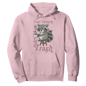 Funny Sarcastic Raccoon Coffee Lover Hoodie Your Opinion Is Trash Gift TS12 Light Pink Print Your Wear