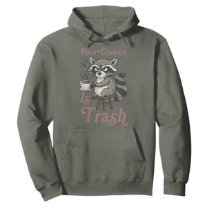 Funny Sarcastic Raccoon Coffee Lover Hoodie Your Opinion Is Trash Gift TS12 Military Green Print Your Wear
