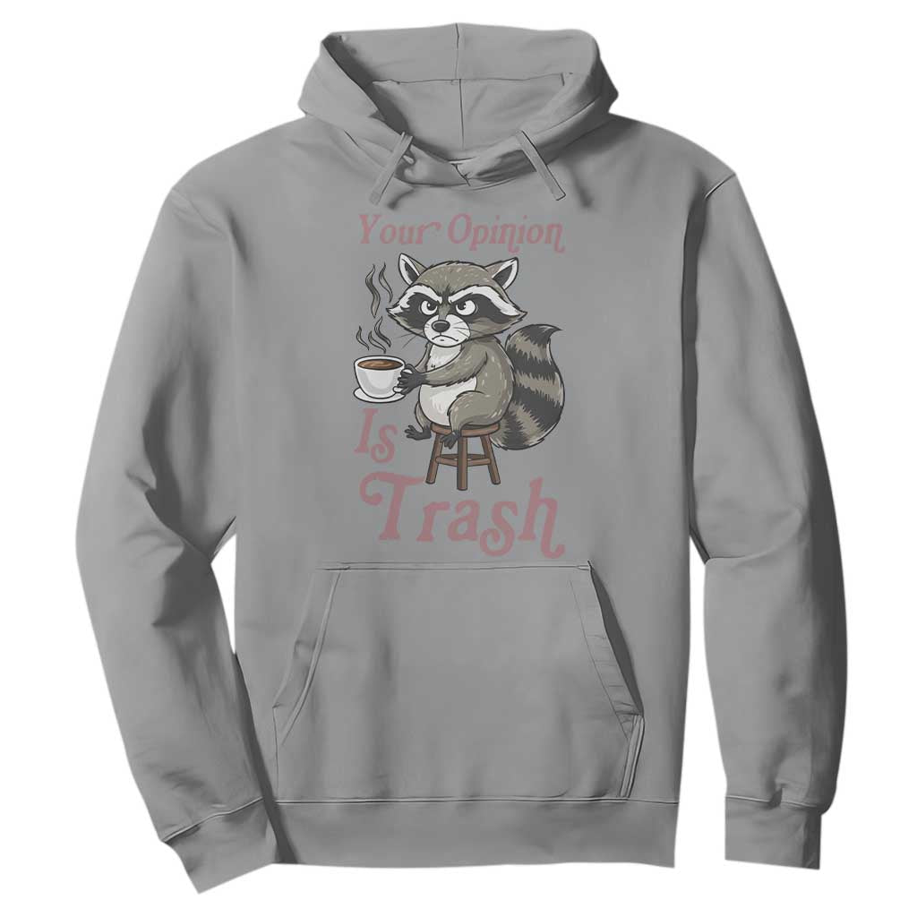Funny Sarcastic Raccoon Coffee Lover Hoodie Your Opinion Is Trash Gift TS12 Sport Gray Print Your Wear