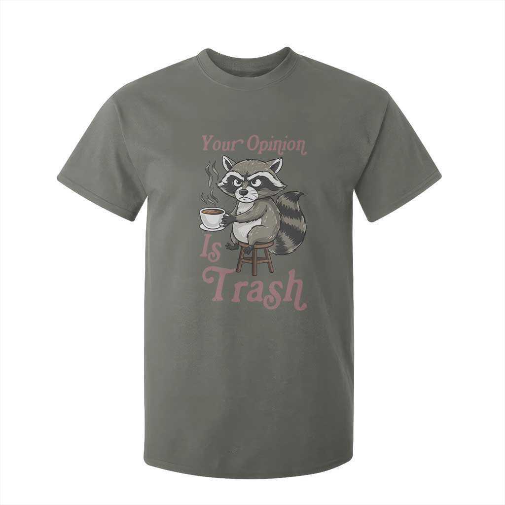 Funny Sarcastic Raccoon Coffee Lover T Shirt For Kid Your Opinion Is Trash Gift TS12 Military Green Print Your Wear
