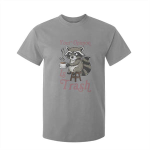 Funny Sarcastic Raccoon Coffee Lover T Shirt For Kid Your Opinion Is Trash Gift TS12 Sport Gray Print Your Wear