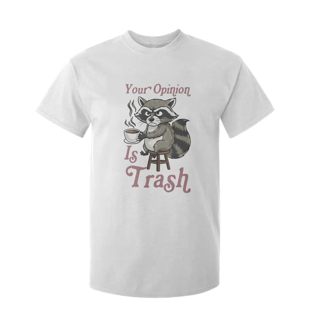 Funny Sarcastic Raccoon Coffee Lover T Shirt For Kid Your Opinion Is Trash Gift TS12 White Print Your Wear