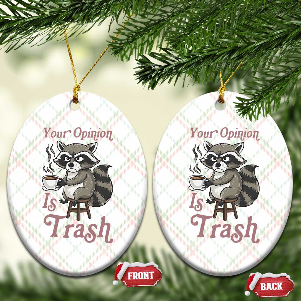 Funny Sarcastic Raccoon Coffee Lover Ceramic Ornament Your Opinion Is Trash Gift TS12 Print Your Wear