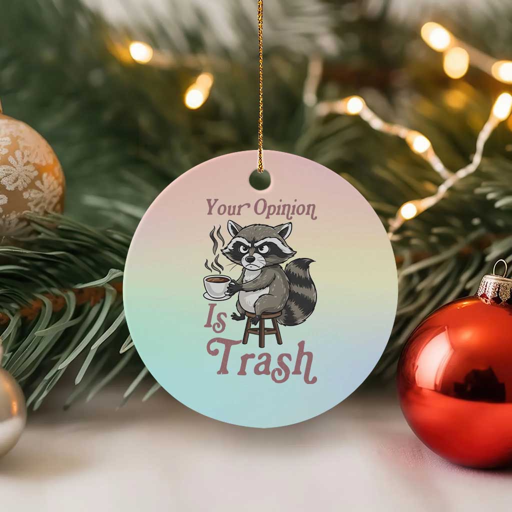 Funny Sarcastic Raccoon Coffee Lover Ceramic Ornament Your Opinion Is Trash Gift TS12 1pc Pastel Print Your Wear