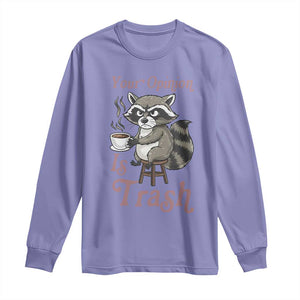 Funny Sarcastic Raccoon Coffee Lover Long Sleeve Shirt Your Opinion Is Trash Gift TS12 Violet Print Your Wear