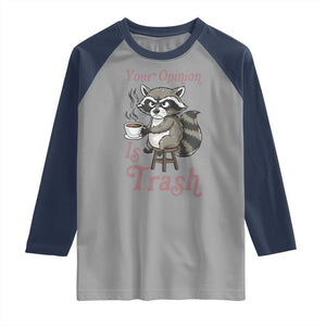 Funny Sarcastic Raccoon Coffee Lover Raglan Shirt Your Opinion Is Trash Gift TS12 Sport Gray Navy Print Your Wear