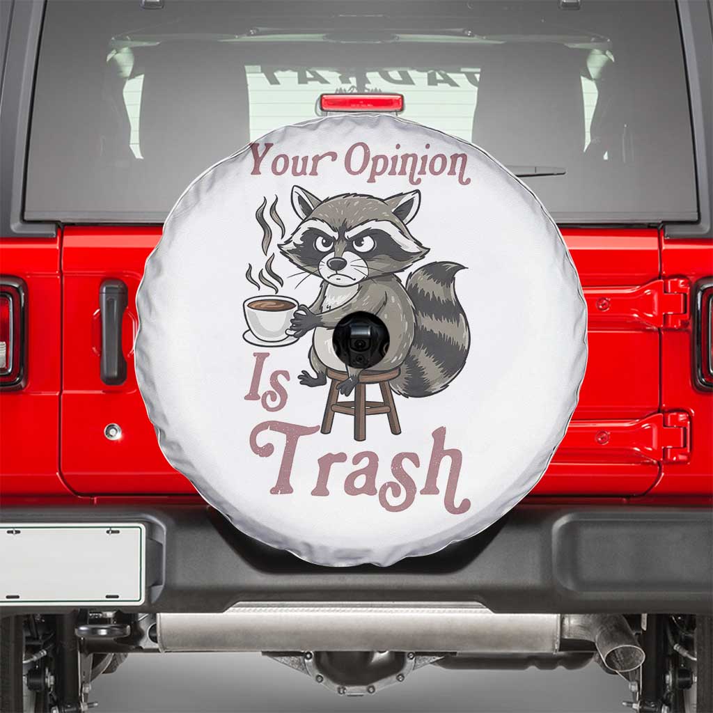 Funny Sarcastic Raccoon Coffee Lover Spare Tire Cover Your Opinion Is Trash Gift TS12 White Print Your Wear