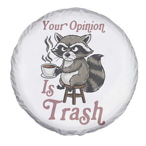 Funny Sarcastic Raccoon Coffee Lover Spare Tire Cover Your Opinion Is Trash Gift TS12 Print Your Wear