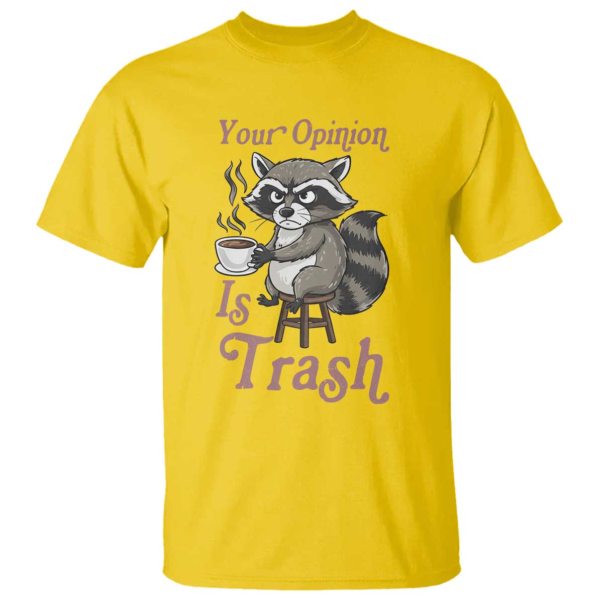 Funny Sarcastic Raccoon Coffee Lover T Shirt Your Opinion Is Trash Gift TS12 Daisy Print Your Wear