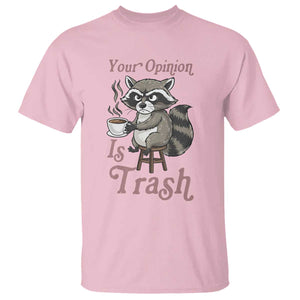 Funny Sarcastic Raccoon Coffee Lover T Shirt Your Opinion Is Trash Gift TS12 Light Pink Print Your Wear