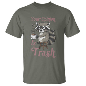 Funny Sarcastic Raccoon Coffee Lover T Shirt Your Opinion Is Trash Gift TS12 Military Green Print Your Wear