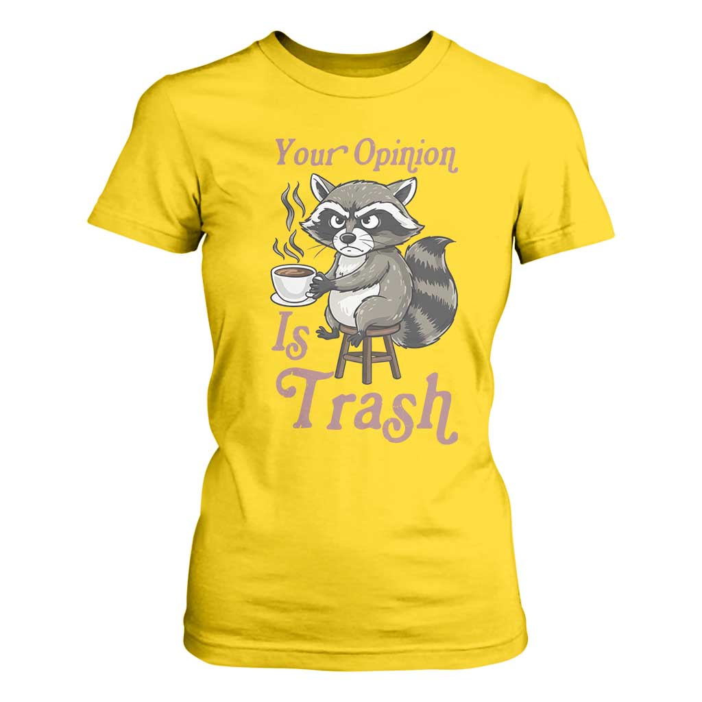 Funny Sarcastic Raccoon Coffee Lover T Shirt For Women Your Opinion Is Trash Gift TS12 Daisy Print Your Wear