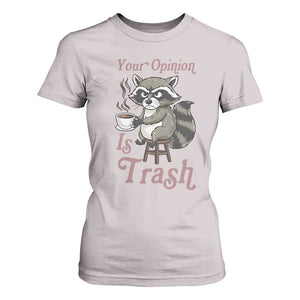 Funny Sarcastic Raccoon Coffee Lover T Shirt For Women Your Opinion Is Trash Gift TS12 Ice Gray Print Your Wear