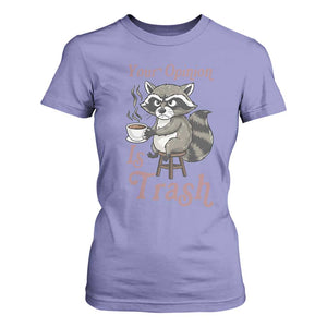 Funny Sarcastic Raccoon Coffee Lover T Shirt For Women Your Opinion Is Trash Gift TS12 Violet Print Your Wear